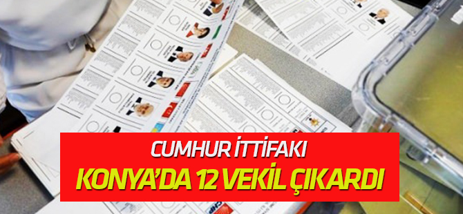 Cumhur İttifakı Konya'da 12 vekil çıkardı