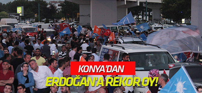 Konya'dan Erdoğan'a rekor oy!