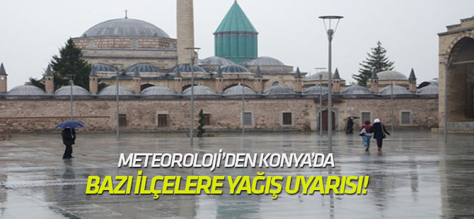 Meteoroloji'den Konya'ya yağış uyarısı
