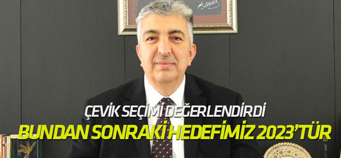 Hüseyin Çevik: Bundan sonraki ilk hedefimiz 2023’tür
