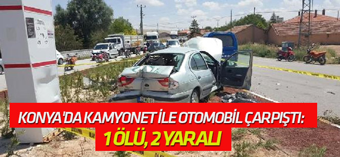 Kamyonet ile Otomobil Çarpıştı: 1 Ölü, 2 Yaralı