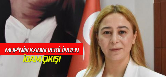 MHP'nin Konya'daki İlk Kadın Vekilinden, İdam Çıkışı: Biz Kadınlar Bunu İstiyoruz