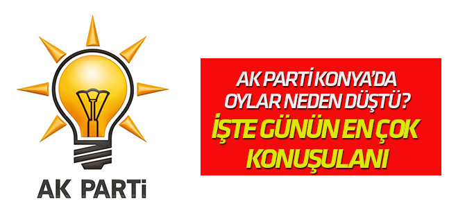 Sosyal medyanın konusu:  ‘AK PARTİ Konya’da neden bu kadar çok oy kaybı yaşadı?’