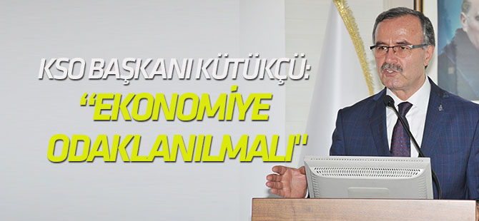 Kütükçü: Ekonomiye ve reformlara odaklanılmalı"