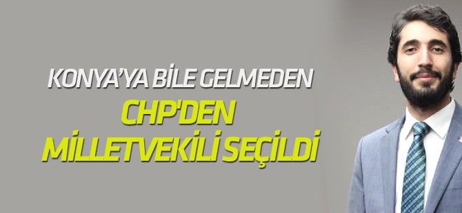 Seçim Çalışmalarına Katılmadan CHP'den Milletvekili Seçildi