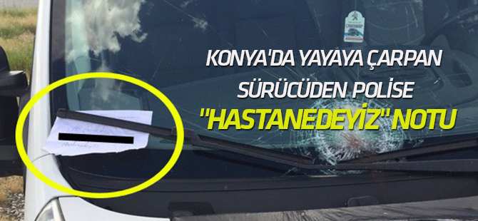 Yayaya çarpan sürücüden polise "hastanedeyiz" notu