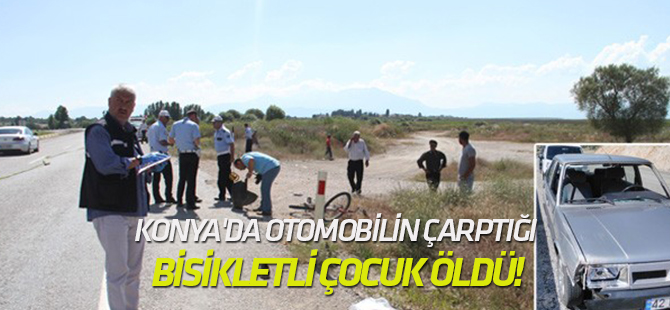 Konya'da otomobilin çarptığı bisikletli çocuk öldü
