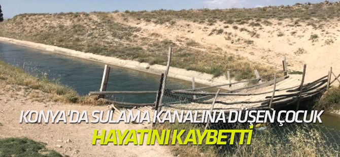 Konya'da Sulama Kanalına Düşen Çocuk Boğuldu