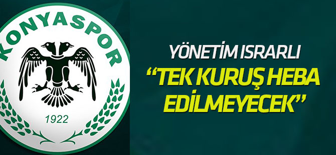 "Konyaspor'un bir tek kuruşu bile heba edilmeyecek"