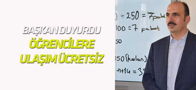 Başkan açıkladı: Öğrencilere ulaşım ücretsiz!
