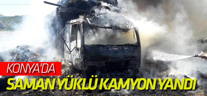 Konya'da saman yüklü kamyon yandı