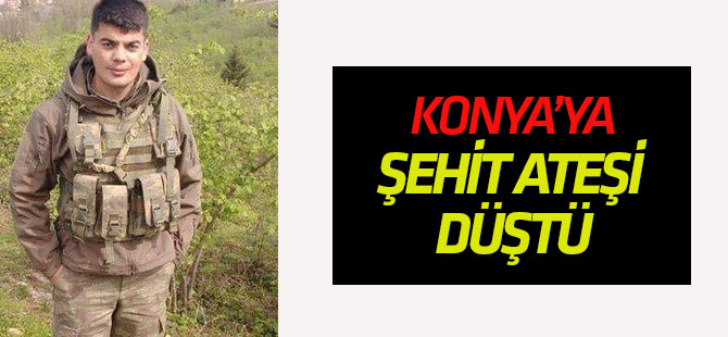 Konya'ya şehit ateşi düştü