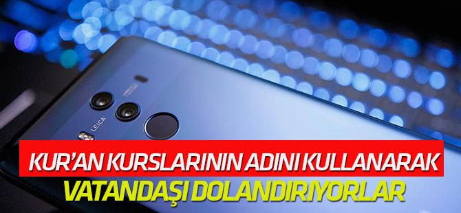 Kur'an Kurslarının adını kullanarak dolandırmaya çalıştılar