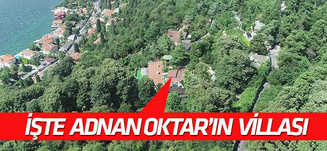 Adnan Oktar'ın el konulan lüks villası