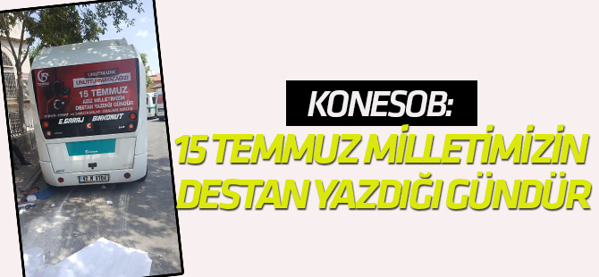 KONESOB: 15 Temmuz milletimizin destan yazdığı gündür