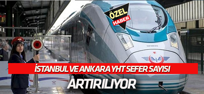 Ankara ve İstanbul YHT sayıları artıcak!