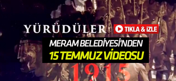 Meram Belediyesi'nden 15 Temmuz videosu
