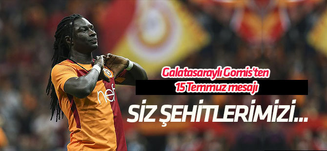 Galatasaraylı Gomis'ten 15 Temmuz mesajı