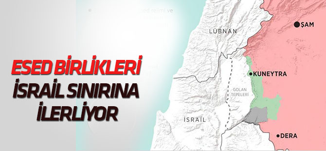 Esed rejimi İsrail sınırı hattına ilerliyor