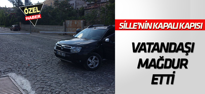 Sille’nin kapalı kapısı  Vatandaşları mağdur etti