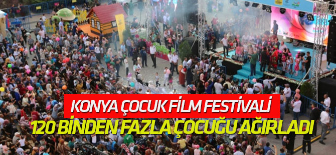 Konya Çocuk Film Festivali 120 Binden Fazla Çocuğu Ağırladı