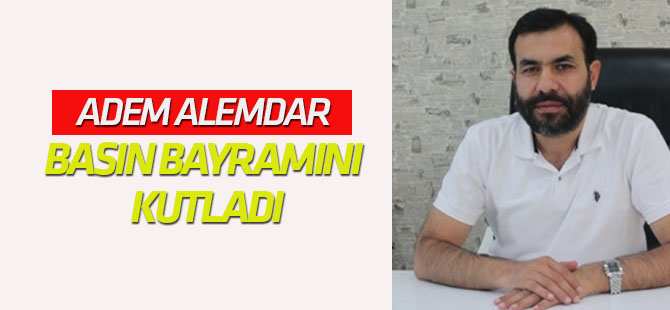 Adem Alemdar basın bayramını kutladı