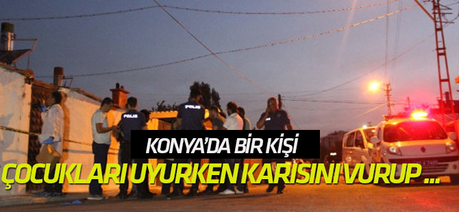 Çocukları uyurken karısını vurup intihar etti