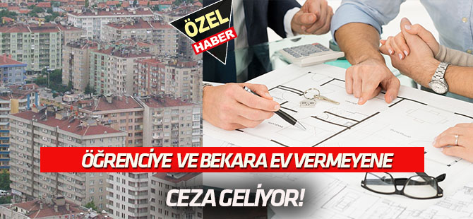 Öğrenciye ve bekara ev vermeyen yandı!