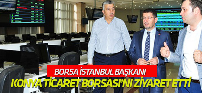 Borsa İstanbul Başkanı Konya Ticaret Borsası’nı ziyaret etti