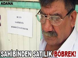 Önce evini son böbreğini satışa çıkardı