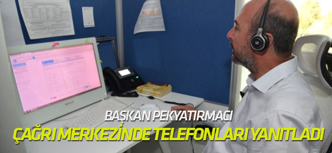 Başkan Pekyatırmacı, Çağrı Merkezinde Telefonları Yanıtladı