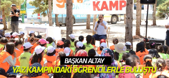 Başkan Altay, Yaz Kampındaki Öğrencilerle Buluştu