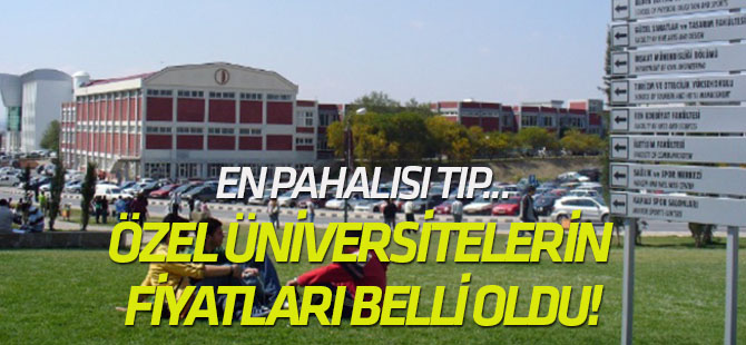 Özel üniversitelerin fiyatları belli oldu!
