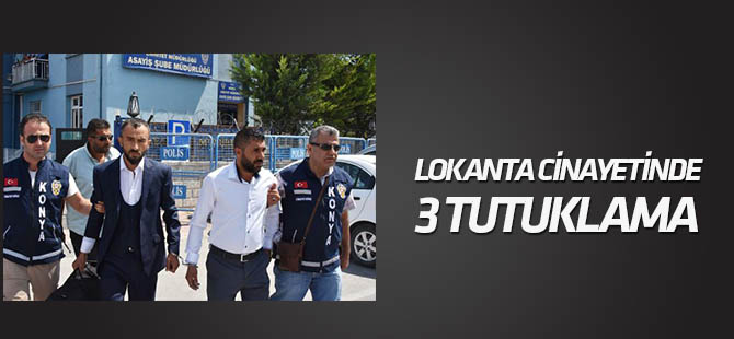 Konya'da lokanta cinayetinde 3 tutuklama