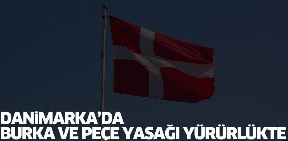Danimarka'da burka ve peçe yasağı yürürlükte