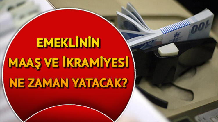 Emekli maaşları ne zaman yatacak? Bayram ikramiyesi ne zaman yatar?