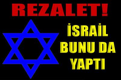 İsrail sınır tanımıyor!