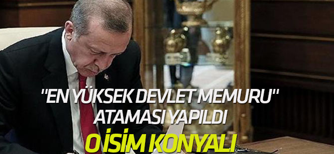 Erdoğan, "En yüksek devlet memuru" atamasını yaptı: O İSİM KONYALI