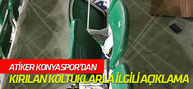 Atiker Konyaspor’dan kırılan koltuklarla ilgili açıklama