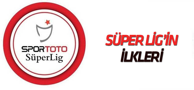 Süper Lig'in rekorları, ilkleri