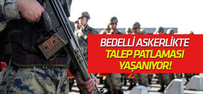 Bedelli askerliğe yoğun talep