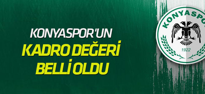 Konyaspor'un kadro değeri belli oldu
