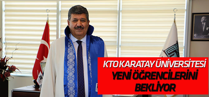 KTO Karatay Üniversitesi yeni öğrencilerini bekliyor