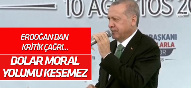 Erdoğan'dan kritik çağrı... "Dolar, molar bizim yollarımızı kesemez!"
