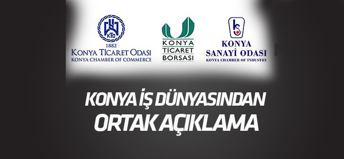 Konya iş dünyasından ekonomik saldırılara karşı ortak açıklama