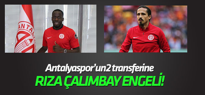 Antalyaspor’da iki yeni transfere Rıza Çalımbay engeli!
