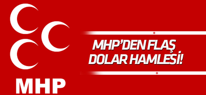 MHP'den flaş dolar kararı