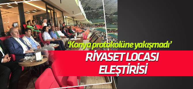 'Riyaset Locası' eleştirisi: 'Konya protokolüne yakışmadı'