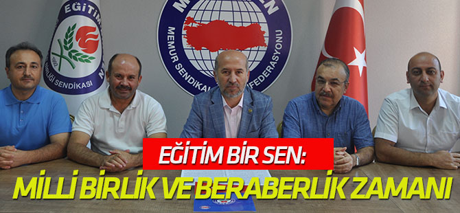 Milli birlik ve beraberlik zamanı