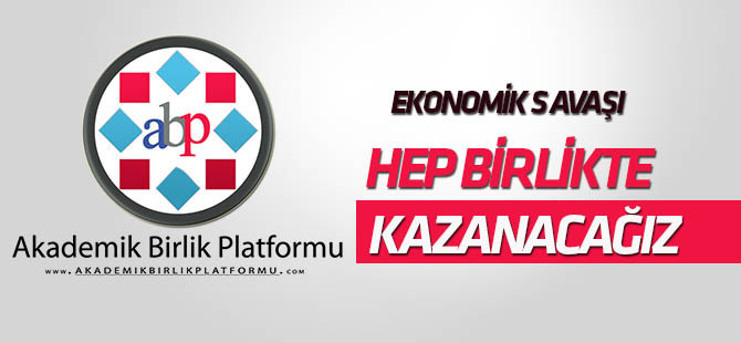 Ekonomik savaşı hep birlikte kazanacağız